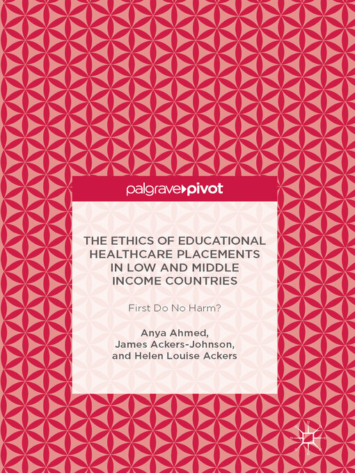 Title details for The Ethics of Educational Healthcare Placements in Low and Middle Income Countries by Anya Ahmed - Available